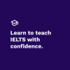 Blue background with white text that reads: Learn to teach IELTS with confidence.